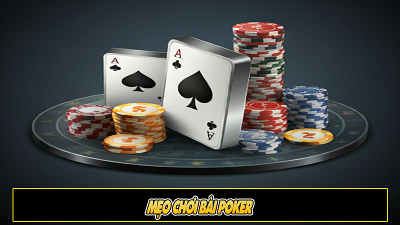 Mẹo chơi bài Poker